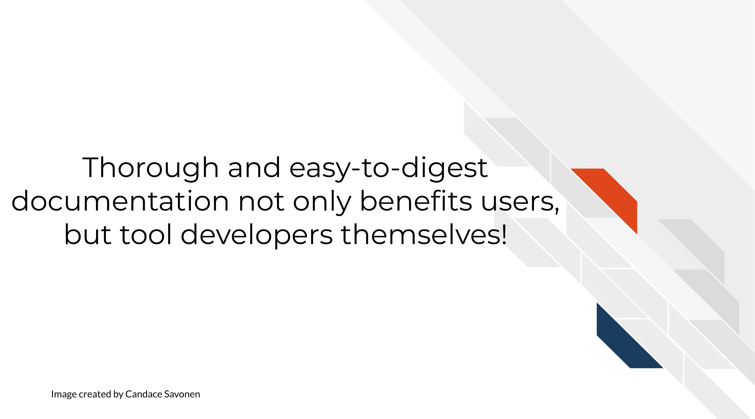 Thorough and easy-to-digest documentation not only benefits users, but tool developers themselves!