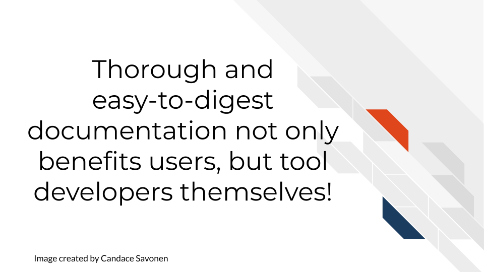 Thorough and easy-to-digest documentation not only benefits users, but tool developers themselves!