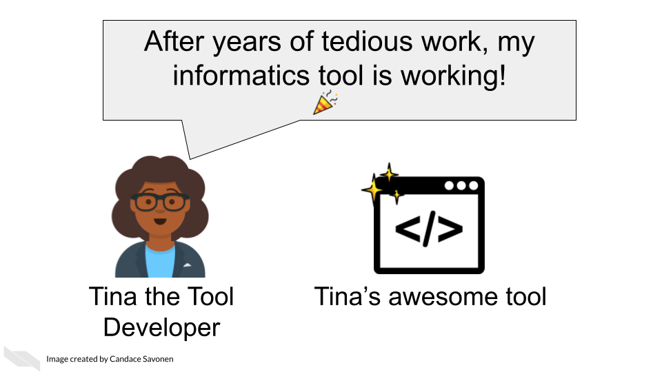 Tina the Tool Developer says, After years of tedious work my informatics tool is working!. Tina’s awesome tool is a sparkling brand new.